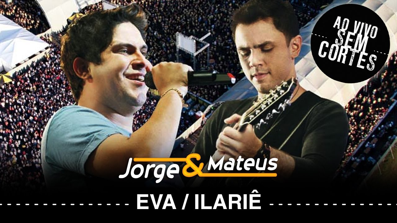 Jorge & Mateus – Eva/ Ilariê/ Tindolelê – [DVD Ao Vivo Sem Cortes] – (Clipe Oficial)