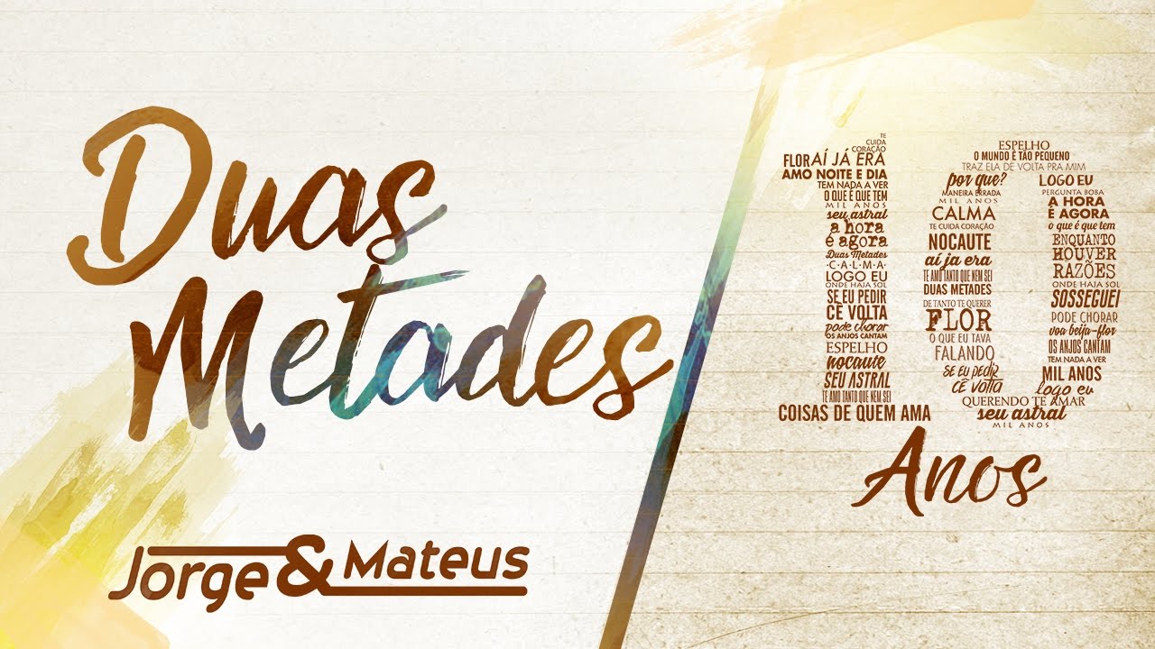 Jorge & Mateus – Duas Metades – [10 Anos Ao Vivo] – (Vídeo Oficial)